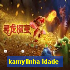 kamylinha idade